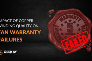 Impact of Poor quality copper winding wire on Fan Warranty Failure
